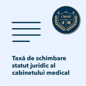 Taxă de schimbare statut juridic al cabinetului medical